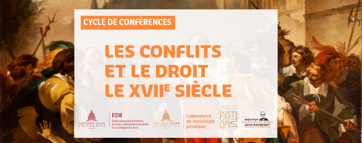 Les conflits et le droit - Le XVIIe siècle. Cycle de conférences du laboratoire de sociologie juridique